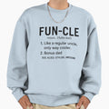 Funcle Sweatshirt - Novelty Apparel for Adults - T-Shirt, Sweatshirt, Hoodie
