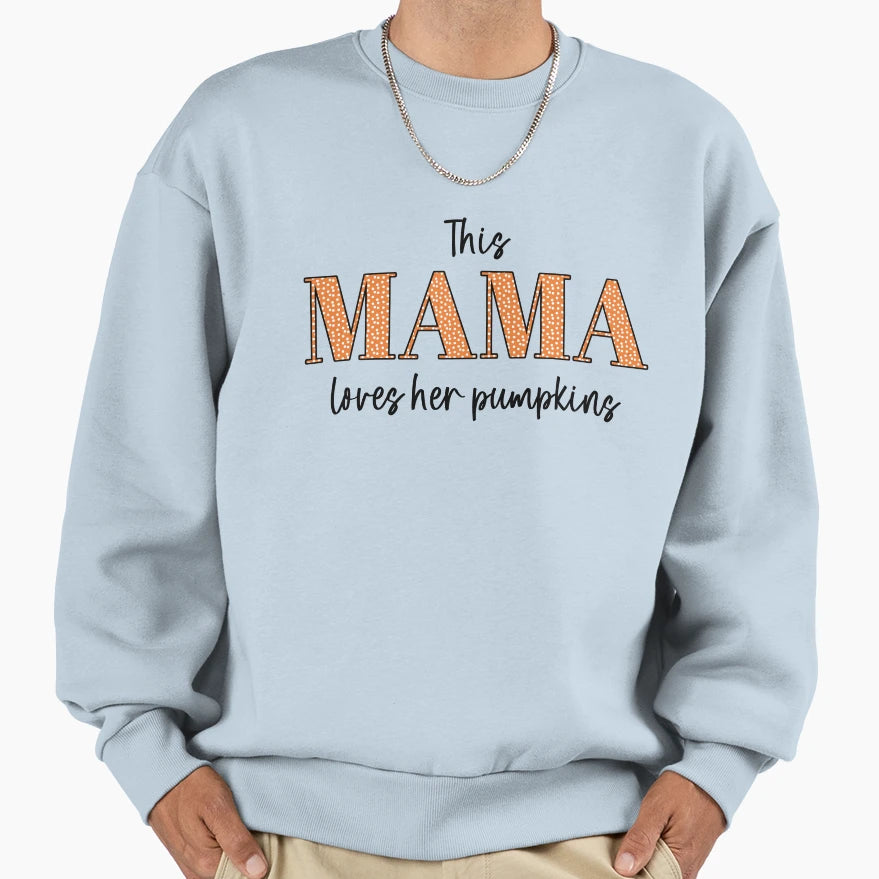 Mama Pumpkins Sweatshirt - Fun Novelty Design Men Women - T-Shirt, Sweatshirt, Hoodie