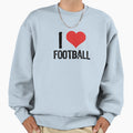 I Love Football Sweatshirt - Casual Everyday Wear Men Women - T-Shirt, Sweatshirt, Hoodie