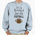 Its Beautiful Day Football Sweatshirt - Trendy Graphic Men Women - T-Shirt, Sweatshirt, Hoodie