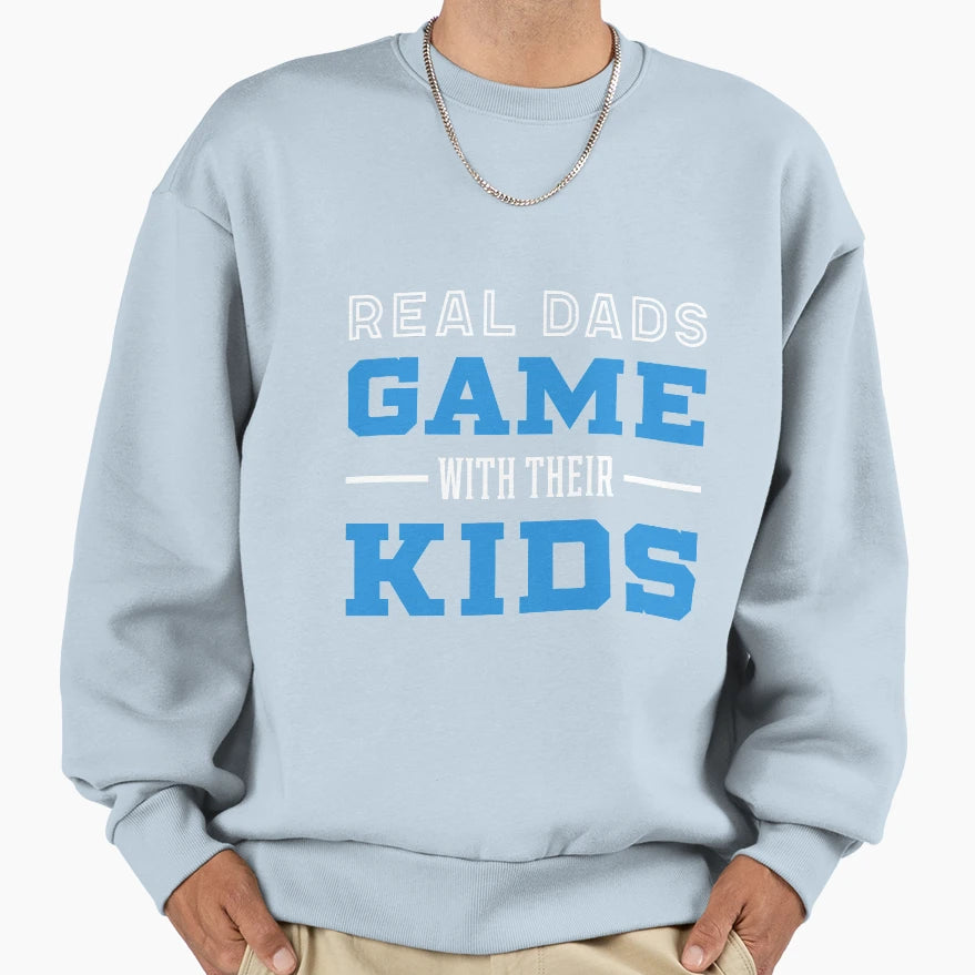 Real Dads Game Their Fathers Day Gift Sweatshirt - Trendy Graphic Men Women - T-Shirt, Sweatshirt, Hoodie