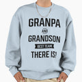 Grandpa And Grandson Funny Gift Dad And Sweatshirt - Unique Graphic Unisex - T-Shirt, Sweatshirt, Hoodie