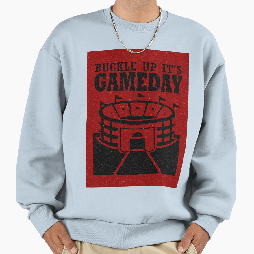 Buckle Up Its Gameday Sweatshirt - Custom Art Print Unisex - T-Shirt, Sweatshirt, Hoodie