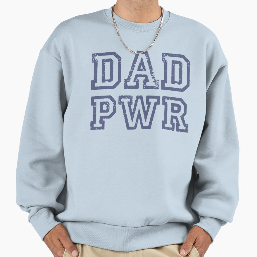 Dad Pwr Sweatshirt - Minimalist Print Men Women - T-Shirt, Sweatshirt, Hoodie