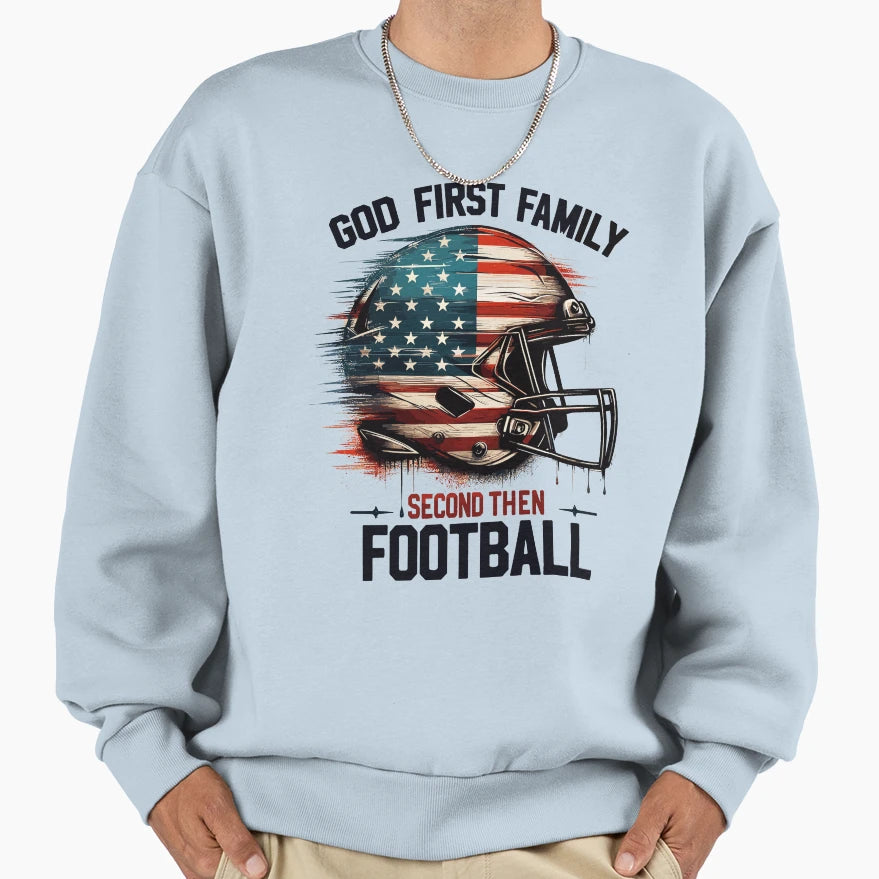 God First Family Second Then Sweatshirt - Fun Novelty Design Unisex - T-Shirt, Sweatshirt, Hoodie