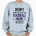 Dont Make Me Use My Football Mom Sweatshirt - Custom Art Print for Adults - T-Shirt, Sweatshirt, Hoodie