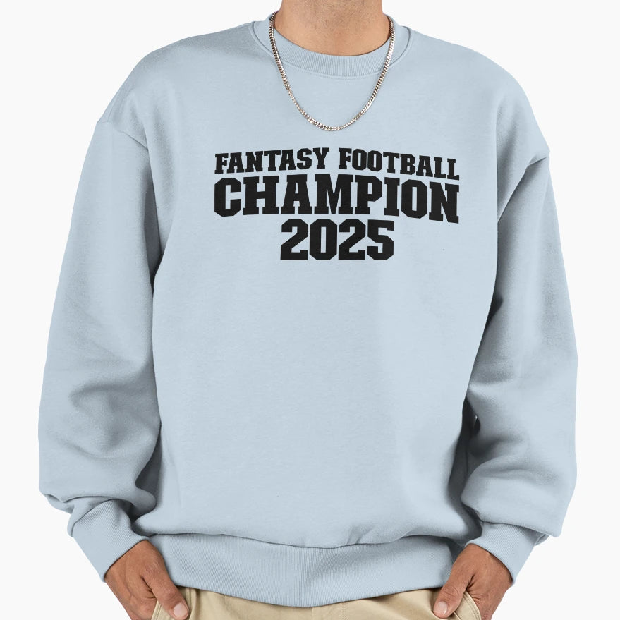 Fantasy Football Champion 2025 Sweatshirt - Casual Everyday Wear Men Women - T-Shirt, Sweatshirt, Hoodie