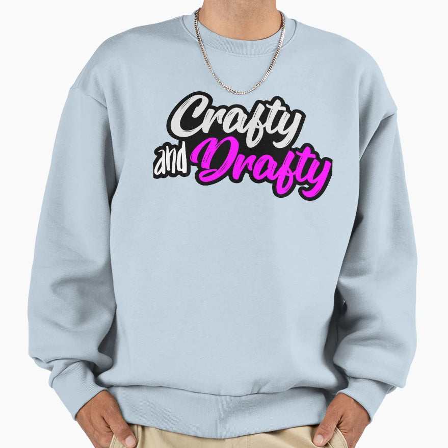 Crafty And Drafty Sweatshirt - Fun Novelty Design Unisex - T-Shirt, Sweatshirt, Hoodie
