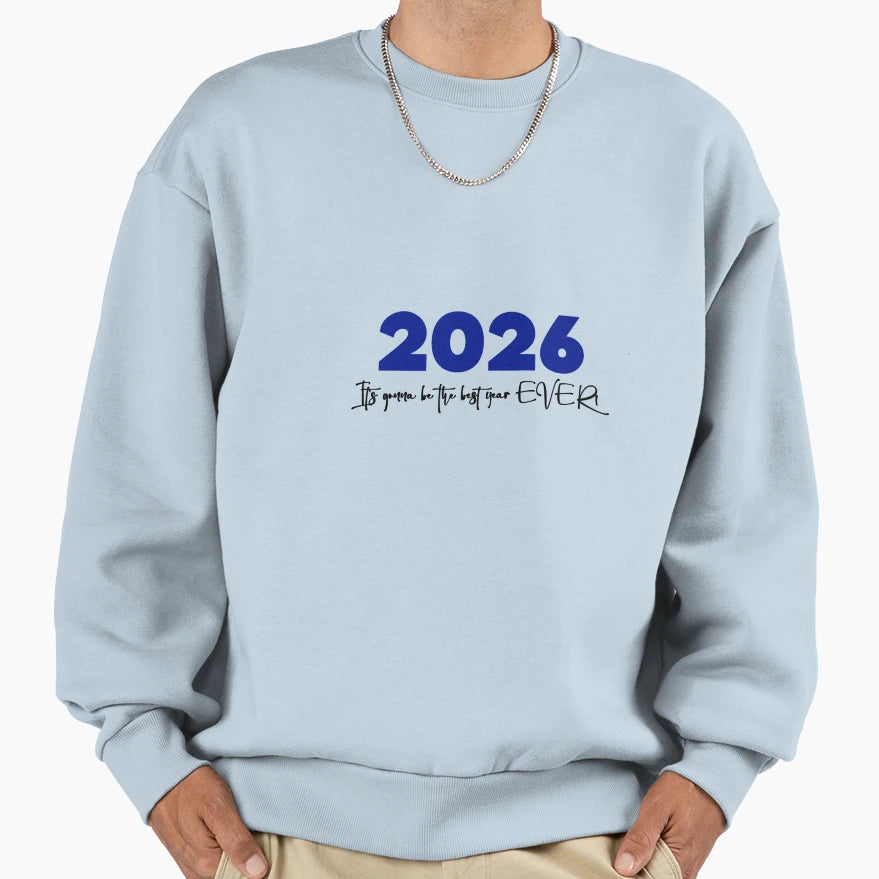 2026 Best Year Ever Sweatshirt - Novelty Apparel Unisex - T-Shirt, Sweatshirt, Hoodie