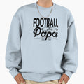 Football Papa Sweatshirt - Streetwear Style for Adults - T-Shirt, Sweatshirt, Hoodie