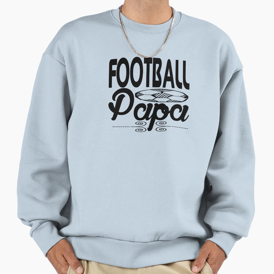 Football Papa Sweatshirt - Streetwear Style for Adults - T-Shirt, Sweatshirt, Hoodie