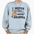 I Watch Football Grandma Funny Sweatshirt - Fun Novelty Design Unisex - T-Shirt, Sweatshirt, Hoodie
