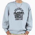 Awesome Uncle Sweatshirt - Casual Everyday Wear for Adults - T-Shirt, Sweatshirt, Hoodie