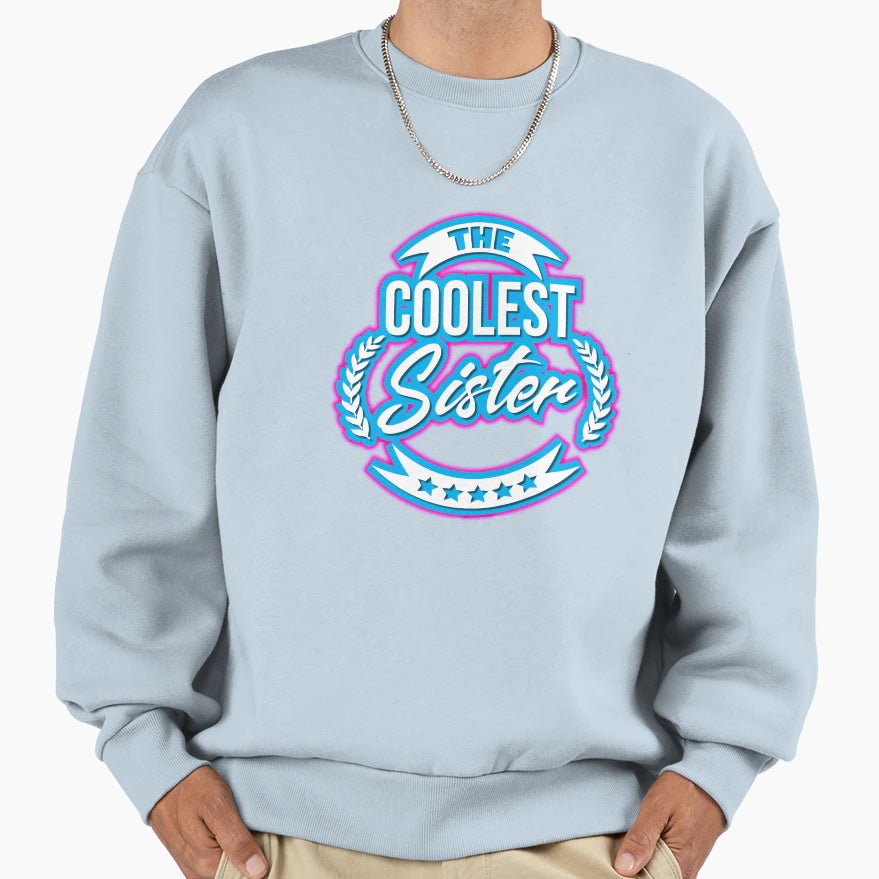 Coolest Sister Sweatshirt - Unique Graphic for Adults - T-Shirt, Sweatshirt, Hoodie