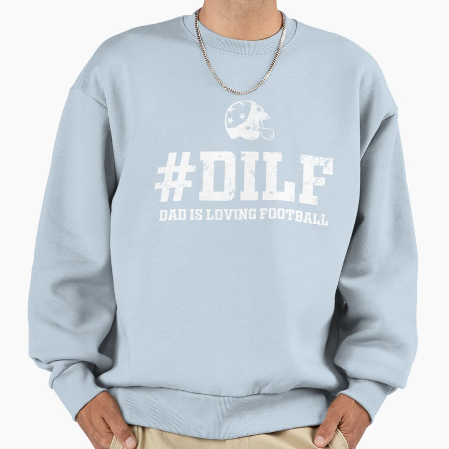 Dilf T Shirtdilf Dad Is Loving T-Shirt - Fun Novelty Design for Adults - T-Shirt, Sweatshirt, Hoodie