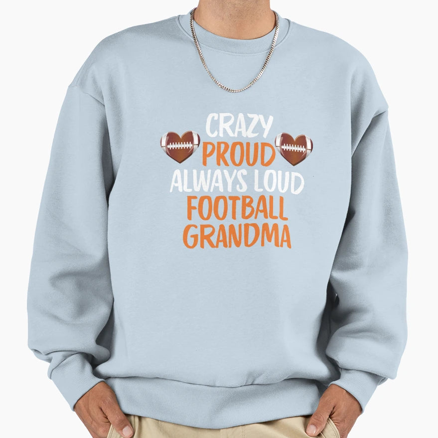 Crazy Proud Always Loud Football Sweatshirt - Aesthetic Graphic for Adults - T-Shirt, Sweatshirt, Hoodie