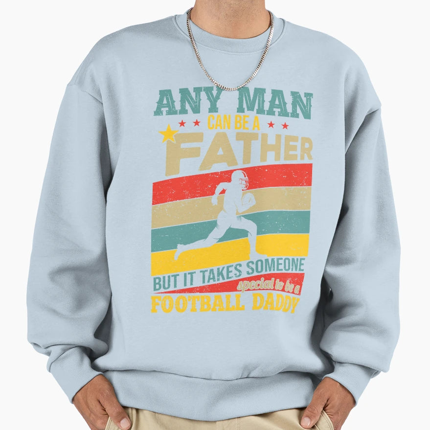 Any Can Be Father But It Takes Sweatshirt - Streetwear Style for Adults - T-Shirt, Sweatshirt, Hoodie