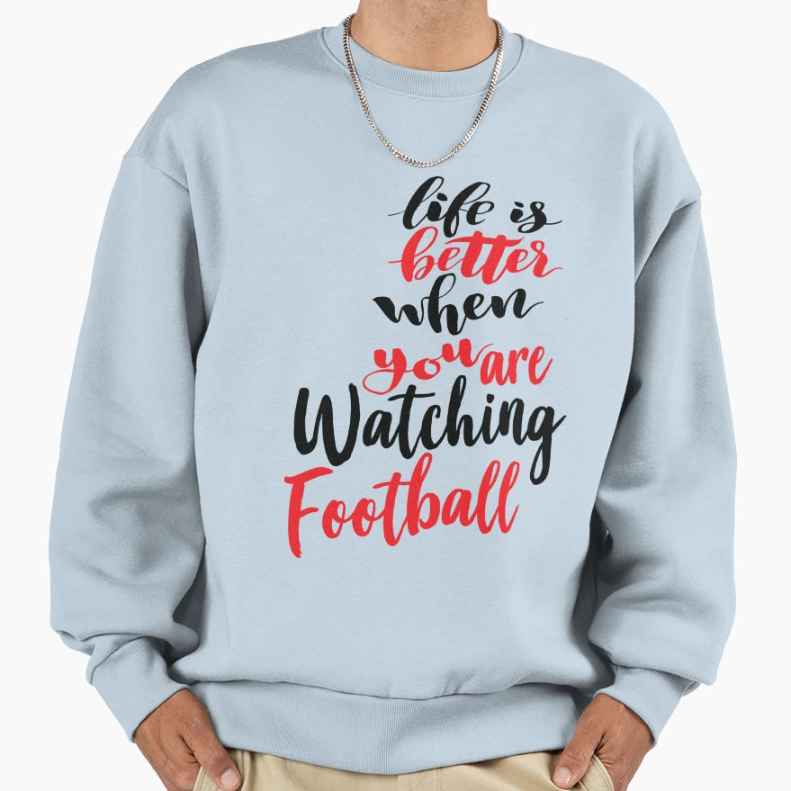 Life Is Better When You Are Sweatshirt - Fun Novelty Design Unisex - T-Shirt, Sweatshirt, Hoodie