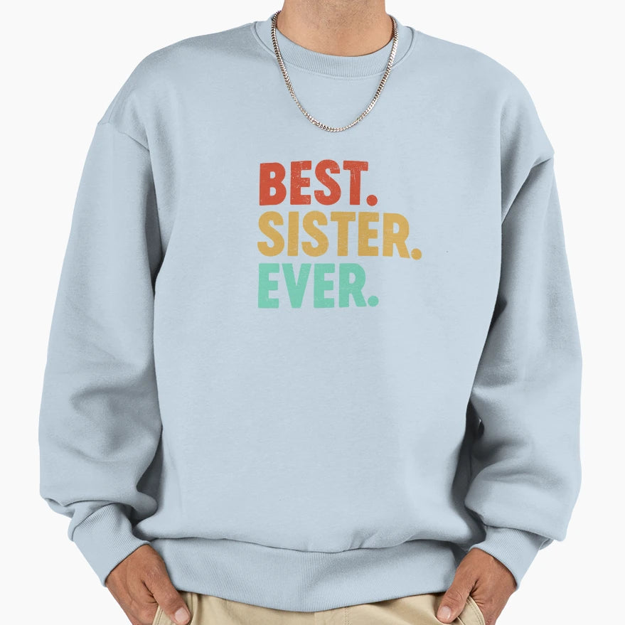 Best Sister Ever Favourite Sister Sweatshirt - Trendy Graphic for Adults - T-Shirt, Sweatshirt, Hoodie