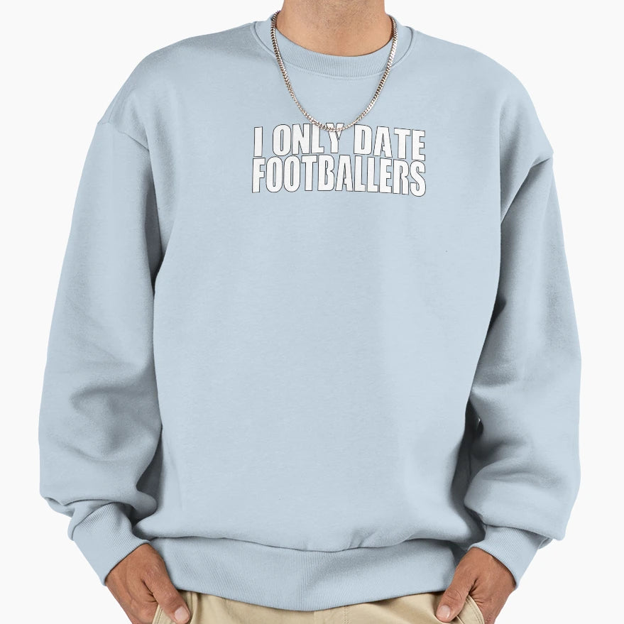 I Only Date Footballers Black Sweatshirt - Novelty Apparel Men Women - T-Shirt, Sweatshirt, Hoodie