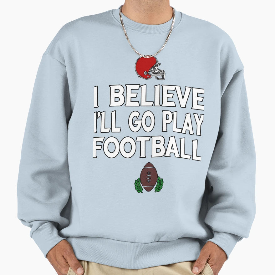 Go Play Football Fan Great Funny T-Shirt - Aesthetic Graphic Men Women - T-Shirt, Sweatshirt, Hoodie