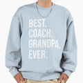 Best Coach Grandpa Ever Fathers Day Sweatshirt - Novelty Apparel Unisex - T-Shirt, Sweatshirt, Hoodie