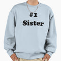 1 Sister Sweatshirt - Novelty Apparel for Adults - T-Shirt, Sweatshirt, Hoodie