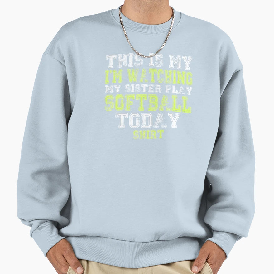 This Is My Im Watching My Sister Sweatshirt - Graphic Print for Adults - T-Shirt, Sweatshirt, Hoodie