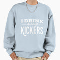 I Drink And Draft Kickers Again Sweatshirt - Trendy Graphic Men Women - T-Shirt, Sweatshirt, Hoodie