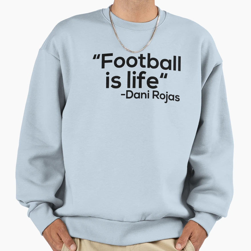 Football Is Life Sweatshirt - Graphic Print Men Women - T-Shirt, Sweatshirt, Hoodie