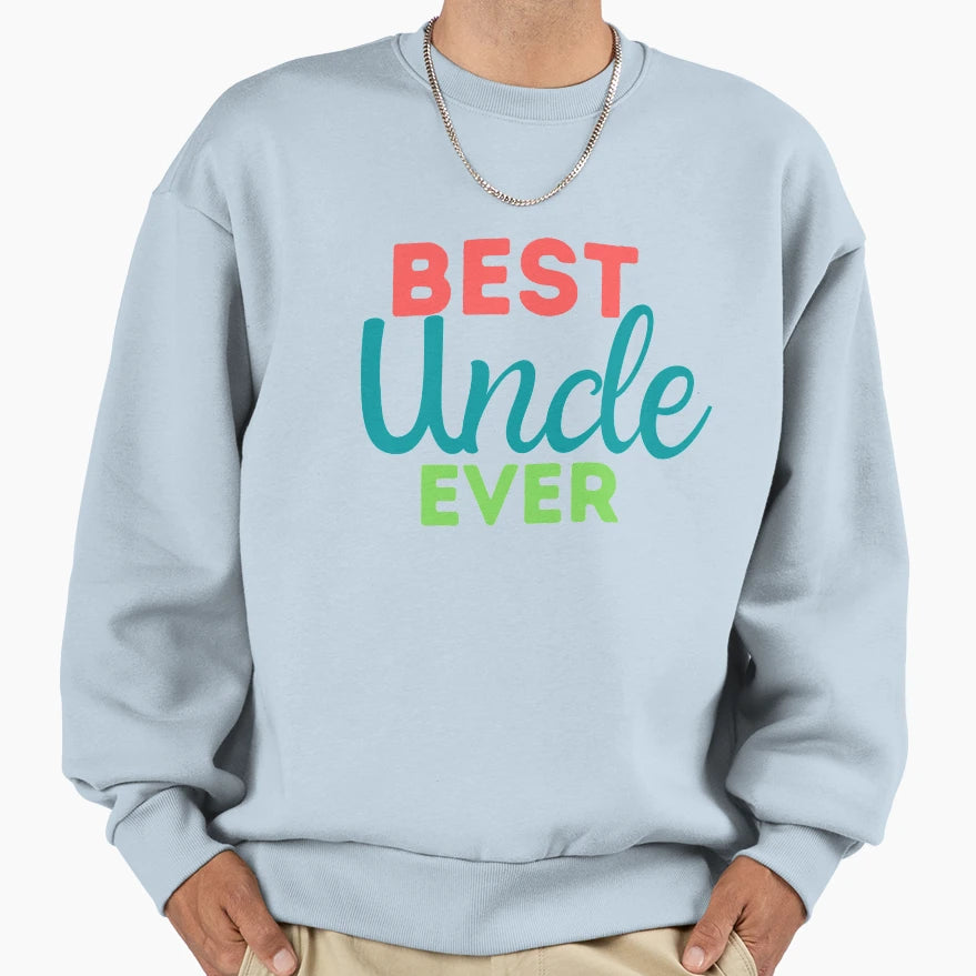 Best Uncle Ever Simple Gift Family Sweatshirt - Unique Graphic for Adults - T-Shirt, Sweatshirt, Hoodie