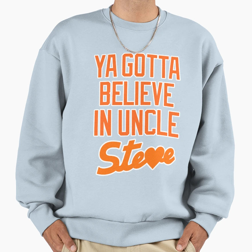 Ya Gotta Believe Uncle Steve Cohen T-Shirt - Graphic Print Unisex - T-Shirt, Sweatshirt, Hoodie
