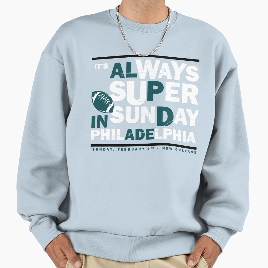 Always Super Philadelphia Sweatshirt - Casual Everyday Wear Unisex - T-Shirt, Sweatshirt, Hoodie
