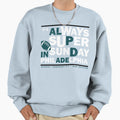 Always Super Philadelphia Sweatshirt - Casual Everyday Wear Unisex - T-Shirt, Sweatshirt, Hoodie