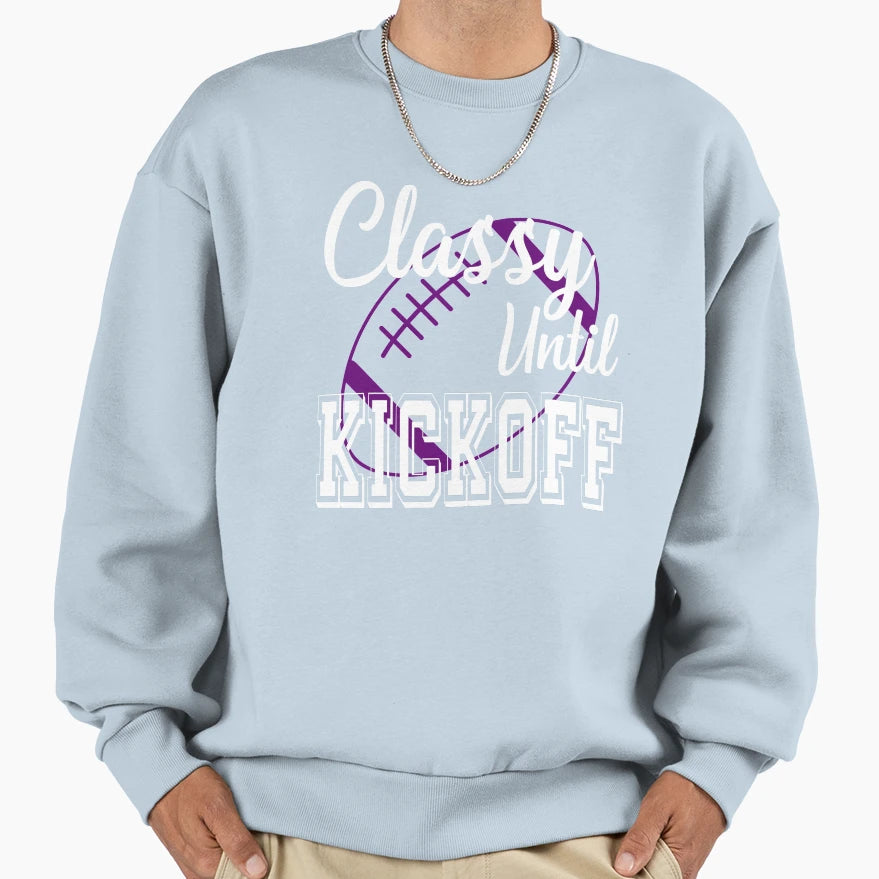 Classy Until Kickoff American Sweatshirt - Custom Art Print Unisex - T-Shirt, Sweatshirt, Hoodie