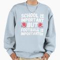 School Is Important But Sweatshirt - Fun Novelty Design for Adults - T-Shirt, Sweatshirt, Hoodie