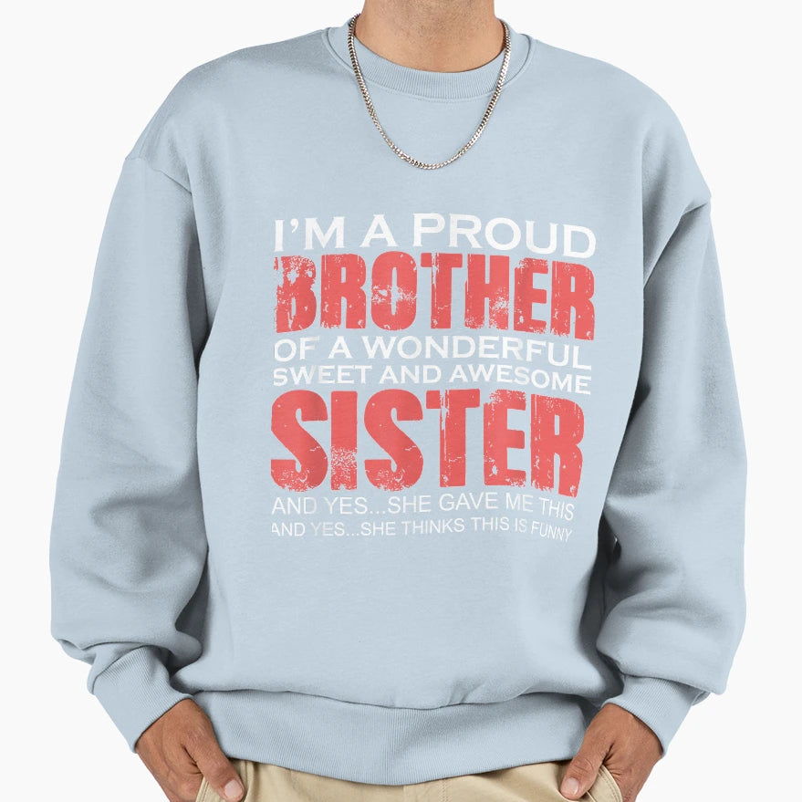 Funny Gift Brother From Awesome Sister Sweatshirt - Unique Graphic Unisex - T-Shirt, Sweatshirt, Hoodie