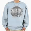 Family First Football Forever Sweatshirt - Streetwear Style Men Women - T-Shirt, Sweatshirt, Hoodie