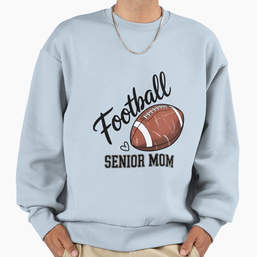 Senior Football Mom 2026 Class 2026 Sweatshirt - Streetwear Style Men Women - T-Shirt, Sweatshirt, Hoodie