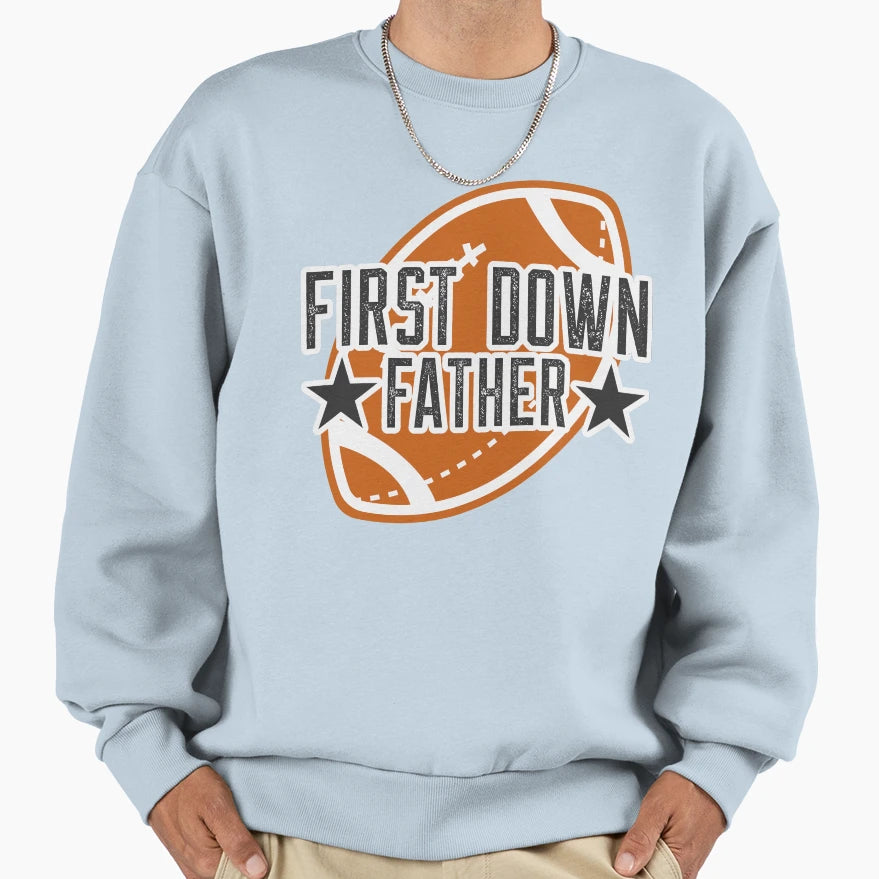 First Down Father Sweatshirt - Graphic Print Unisex - T-Shirt, Sweatshirt, Hoodie