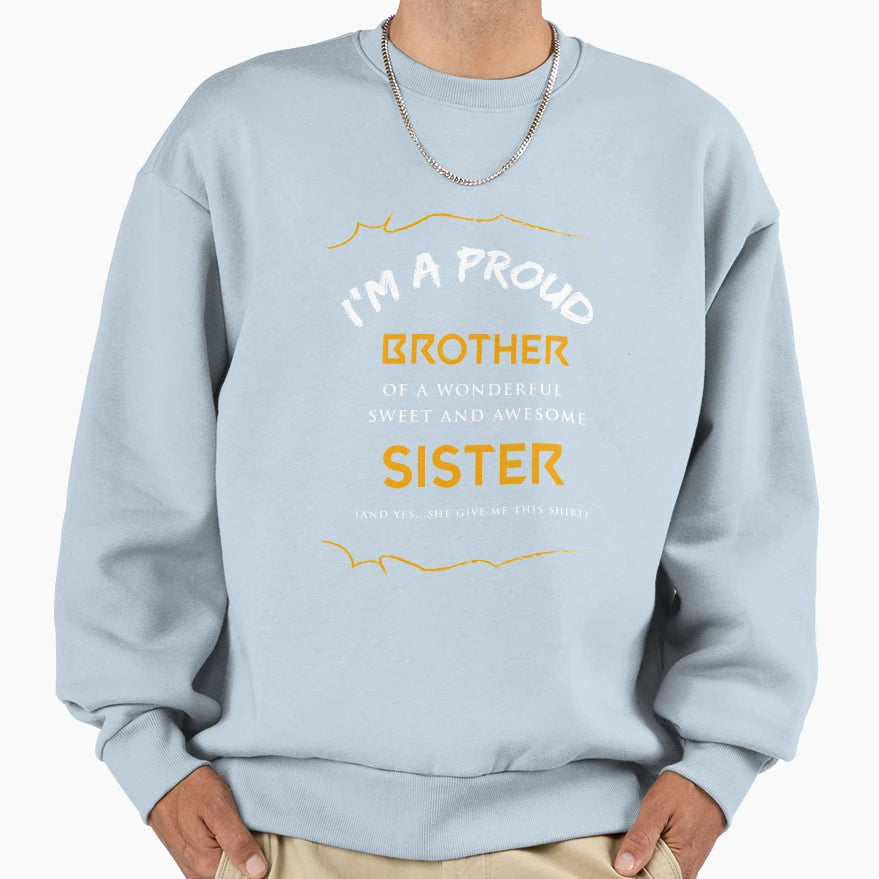 Im Proud Brother Wonderful Sweet Sweatshirt - Casual Everyday Wear Unisex - T-Shirt, Sweatshirt, Hoodie