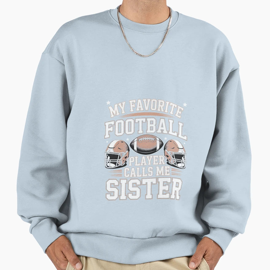 My Favorite Football Player Calls Sweatshirt - Novelty Apparel Men Women - T-Shirt, Sweatshirt, Hoodie