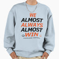 Cleveland Football We Almost Always Sweatshirt - Trendy Graphic Men Women - T-Shirt, Sweatshirt, Hoodie