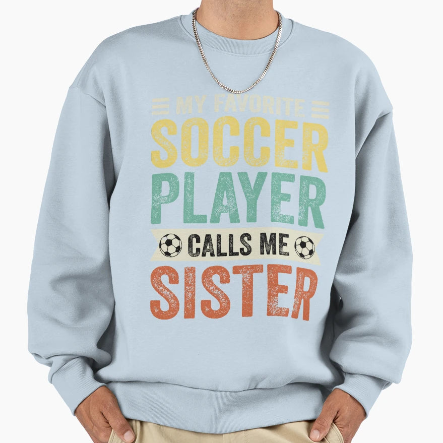 My Favorite Soccer Player Calls Me Sweatshirt - Custom Art Print Men Women - T-Shirt, Sweatshirt, Hoodie