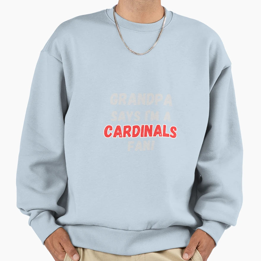 Grandpa Says Im Cardinals Fan Sweatshirt - Minimalist Print Unisex - T-Shirt, Sweatshirt, Hoodie