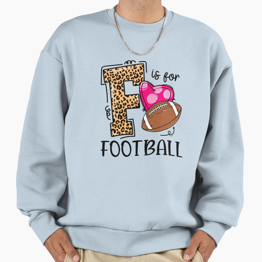Game Day F Is Football Funny Team Sweatshirt - Trendy Graphic Unisex - T-Shirt, Sweatshirt, Hoodie