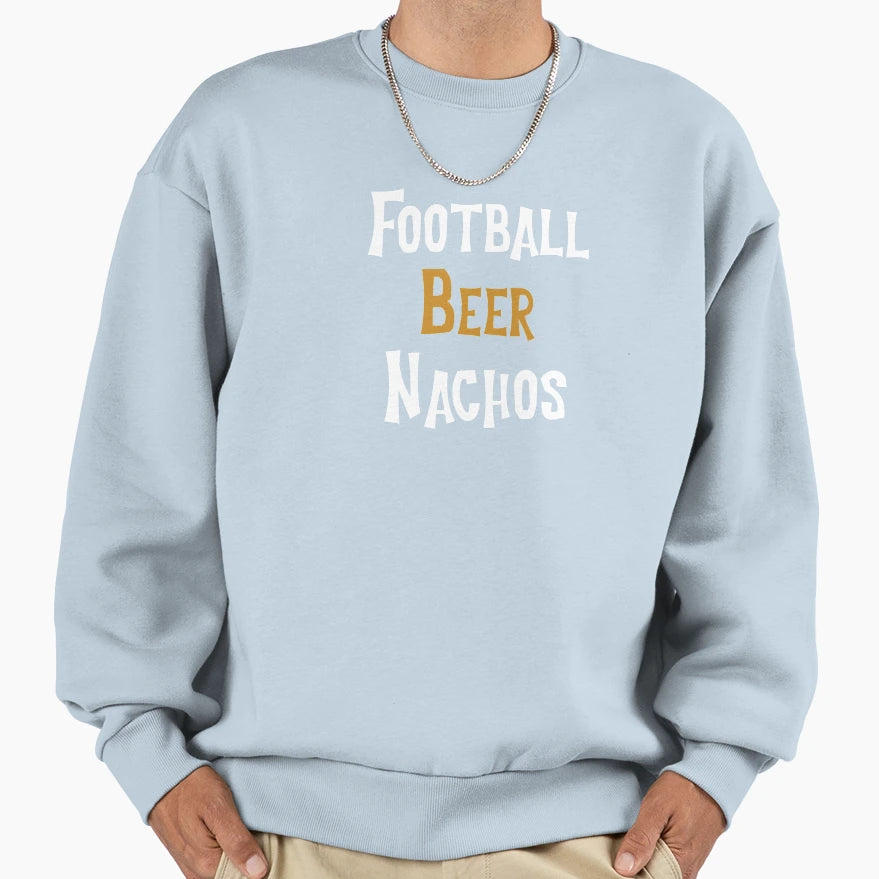Football Beer Nachos Sweatshirt - Novelty Apparel for Adults - T-Shirt, Sweatshirt, Hoodie