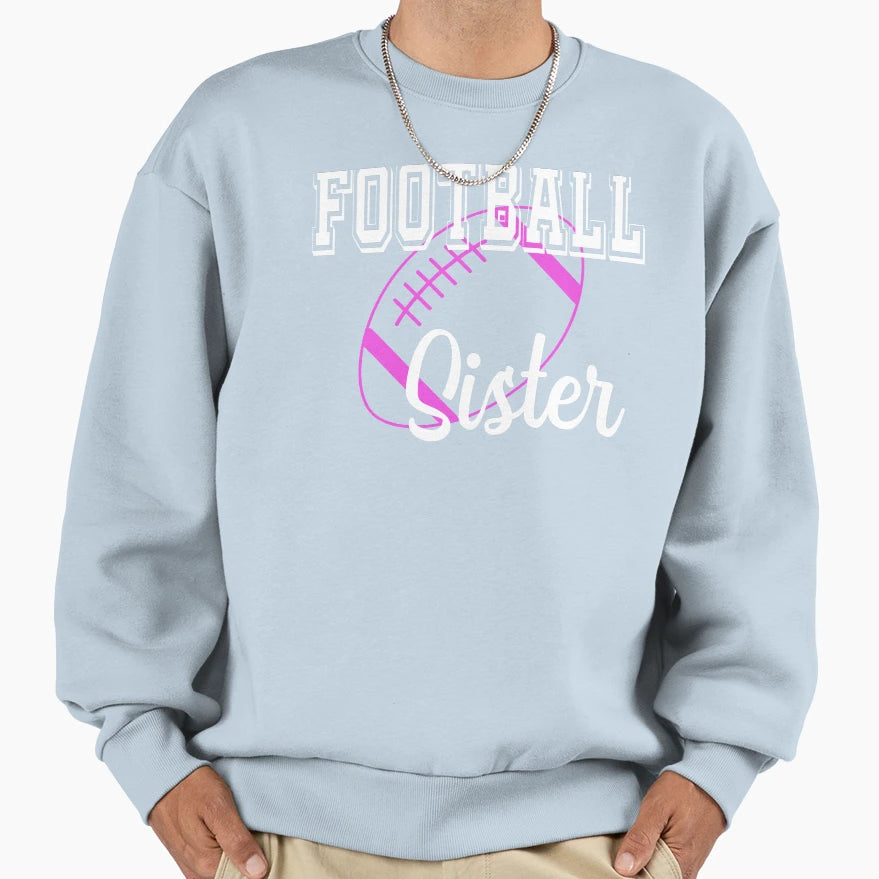 Football Sister American Football Sweatshirt - Streetwear Style Unisex - T-Shirt, Sweatshirt, Hoodie