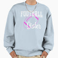 Football Sister American Football Sweatshirt - Streetwear Style Unisex - T-Shirt, Sweatshirt, Hoodie