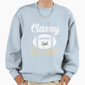 Classy Until Kickoff Football Game Sweatshirt - Streetwear Style Unisex - T-Shirt, Sweatshirt, Hoodie